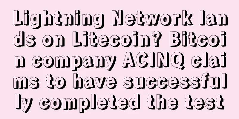 Lightning Network lands on Litecoin? Bitcoin company ACINQ claims to have successfully completed the test