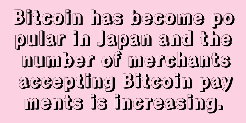 Bitcoin has become popular in Japan and the number of merchants accepting Bitcoin payments is increasing.