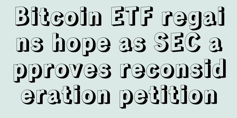 Bitcoin ETF regains hope as SEC approves reconsideration petition
