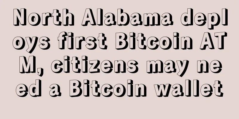 North Alabama deploys first Bitcoin ATM, citizens may need a Bitcoin wallet