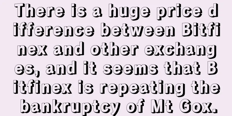 There is a huge price difference between Bitfinex and other exchanges, and it seems that Bitfinex is repeating the bankruptcy of Mt Gox.