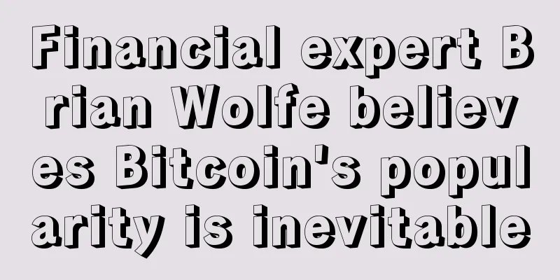 Financial expert Brian Wolfe believes Bitcoin's popularity is inevitable