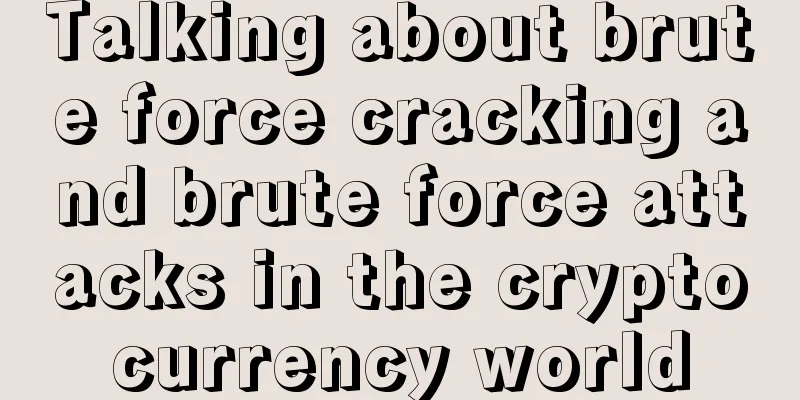 Talking about brute force cracking and brute force attacks in the cryptocurrency world