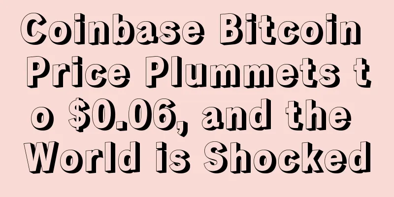 Coinbase Bitcoin Price Plummets to $0.06, and the World is Shocked