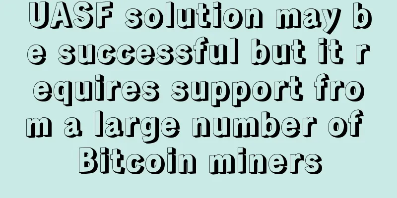 UASF solution may be successful but it requires support from a large number of Bitcoin miners