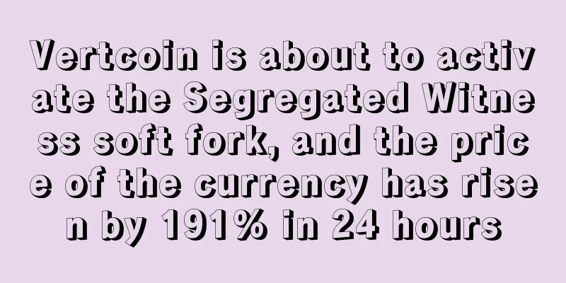 Vertcoin is about to activate the Segregated Witness soft fork, and the price of the currency has risen by 191% in 24 hours