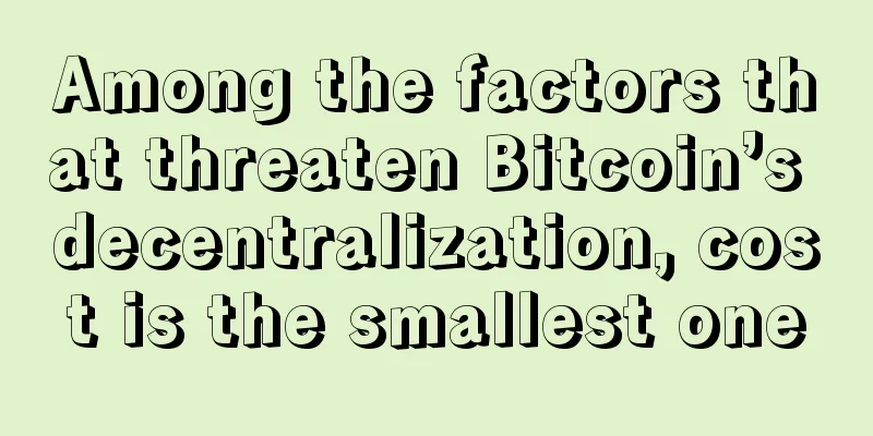 Among the factors that threaten Bitcoin’s decentralization, cost is the smallest one