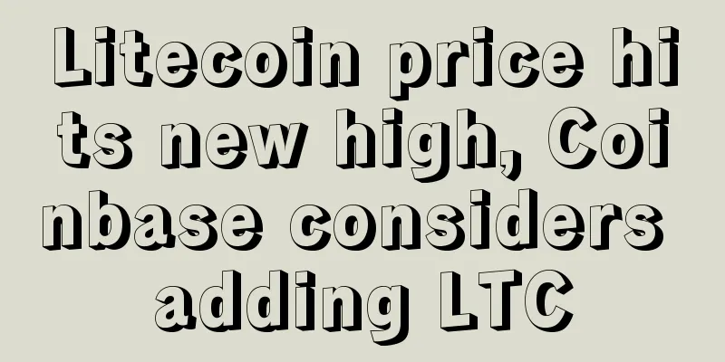 Litecoin price hits new high, Coinbase considers adding LTC