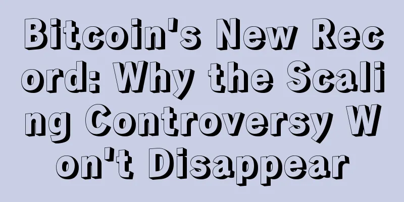Bitcoin's New Record: Why the Scaling Controversy Won't Disappear