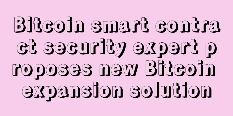 Bitcoin smart contract security expert proposes new Bitcoin expansion solution
