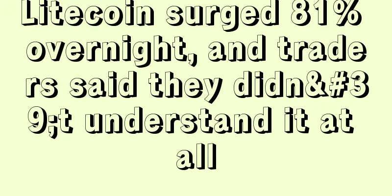 Litecoin surged 81% overnight, and traders said they didn't understand it at all