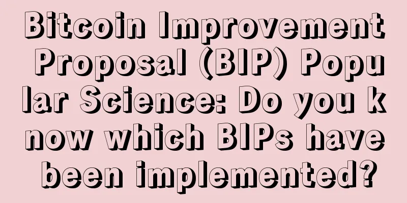 Bitcoin Improvement Proposal (BIP) Popular Science: Do you know which BIPs have been implemented?