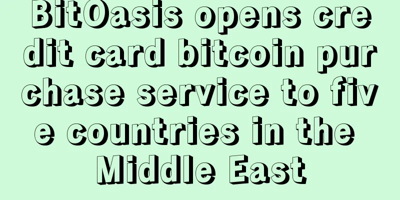 BitOasis opens credit card bitcoin purchase service to five countries in the Middle East