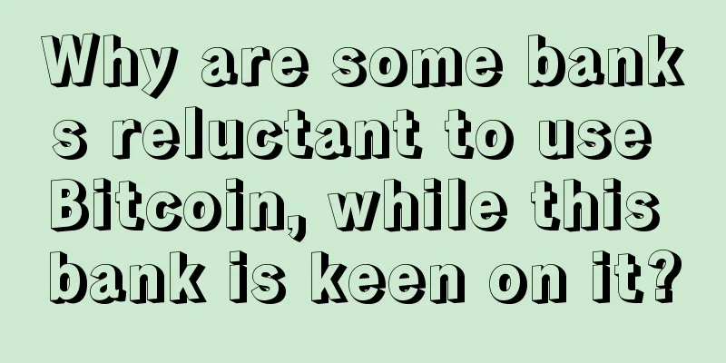 Why are some banks reluctant to use Bitcoin, while this bank is keen on it?