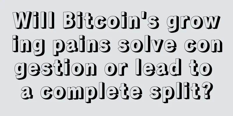 Will Bitcoin's growing pains solve congestion or lead to a complete split?