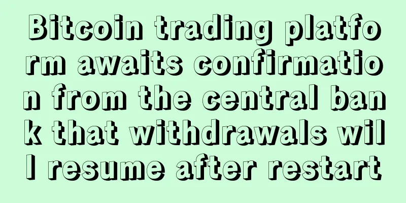 Bitcoin trading platform awaits confirmation from the central bank that withdrawals will resume after restart