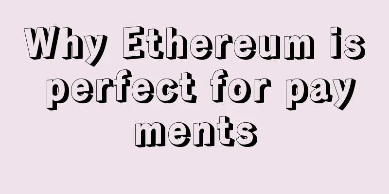 Why Ethereum is perfect for payments