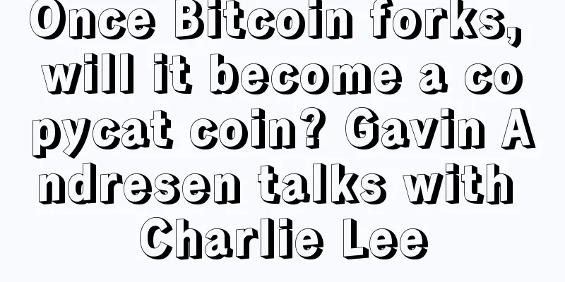 Once Bitcoin forks, will it become a copycat coin? Gavin Andresen talks with Charlie Lee
