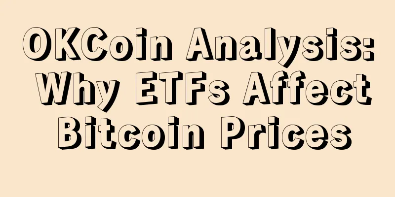 OKCoin Analysis: Why ETFs Affect Bitcoin Prices