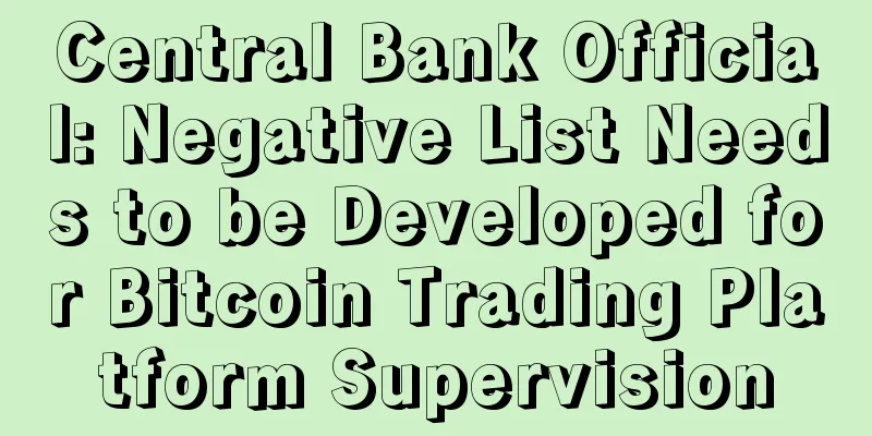 Central Bank Official: Negative List Needs to be Developed for Bitcoin Trading Platform Supervision