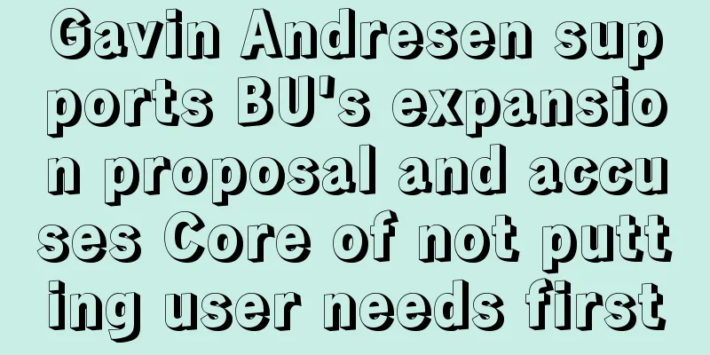 Gavin Andresen supports BU's expansion proposal and accuses Core of not putting user needs first
