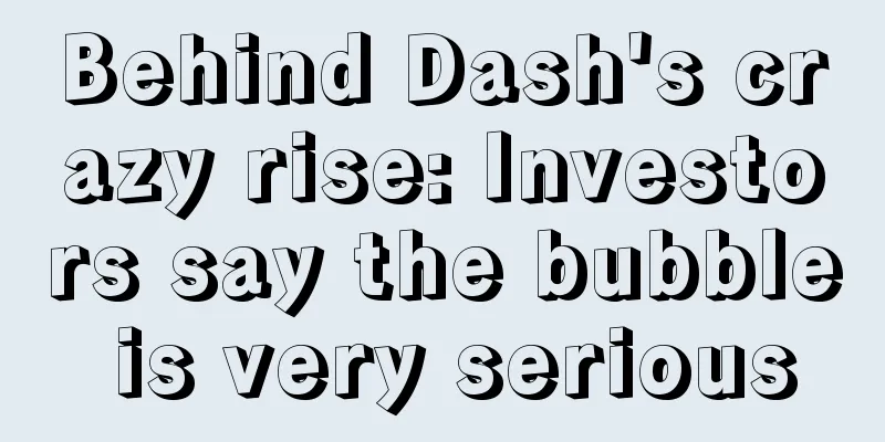 Behind Dash's crazy rise: Investors say the bubble is very serious