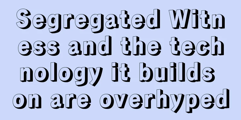 Segregated Witness and the technology it builds on are overhyped