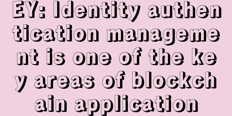 EY: Identity authentication management is one of the key areas of blockchain application