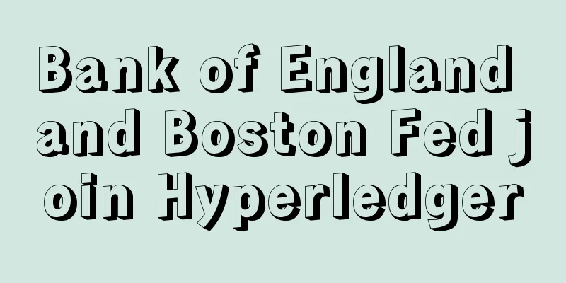 Bank of England and Boston Fed join Hyperledger