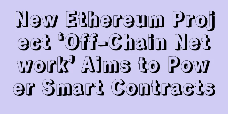 New Ethereum Project ‘Off-Chain Network’ Aims to Power Smart Contracts