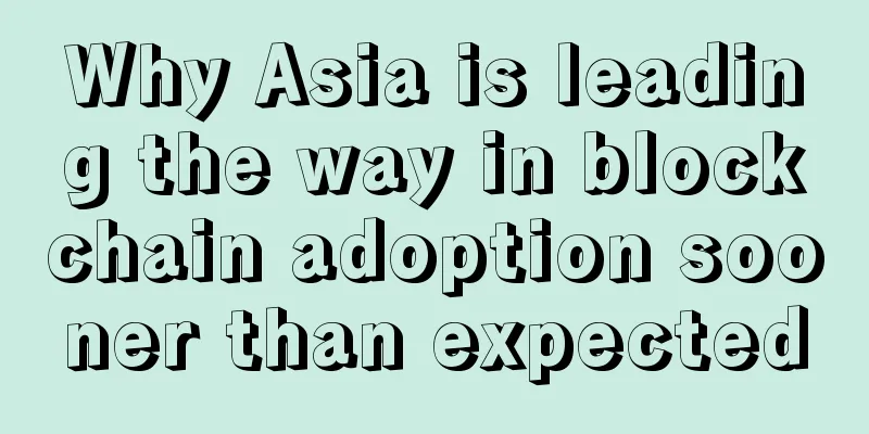 Why Asia is leading the way in blockchain adoption sooner than expected