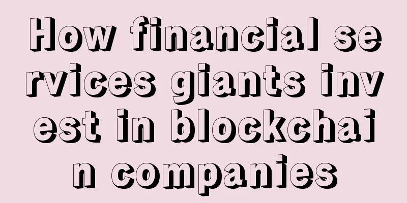 How financial services giants invest in blockchain companies