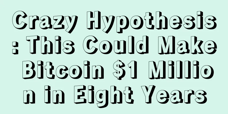 Crazy Hypothesis: This Could Make Bitcoin $1 Million in Eight Years