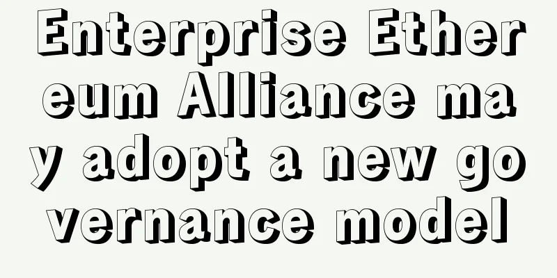 Enterprise Ethereum Alliance may adopt a new governance model