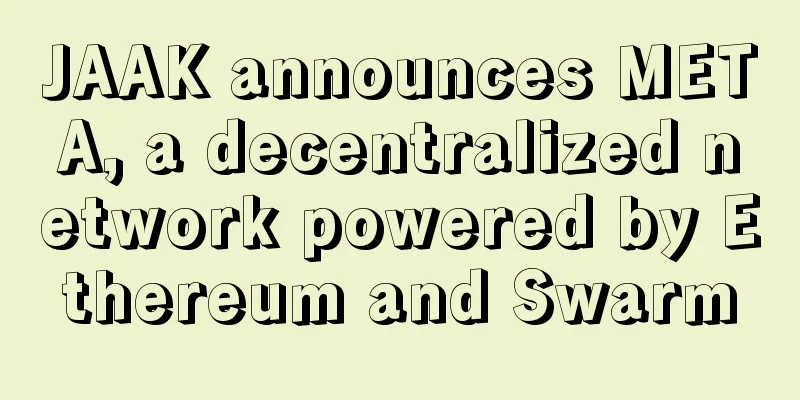 JAAK announces META, a decentralized network powered by Ethereum and Swarm