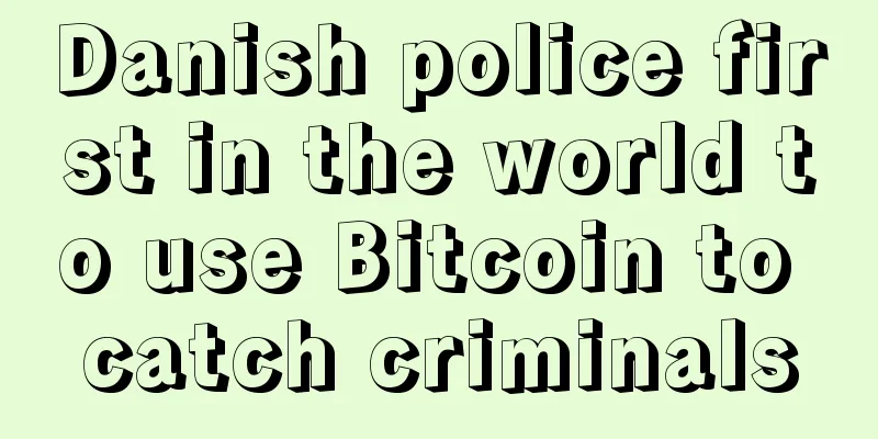 Danish police first in the world to use Bitcoin to catch criminals