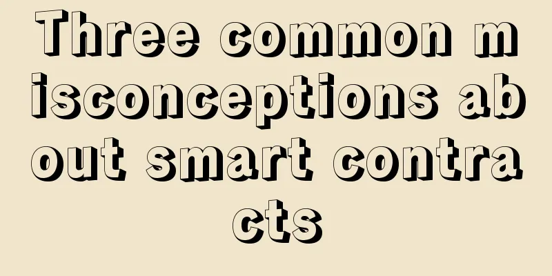 Three common misconceptions about smart contracts