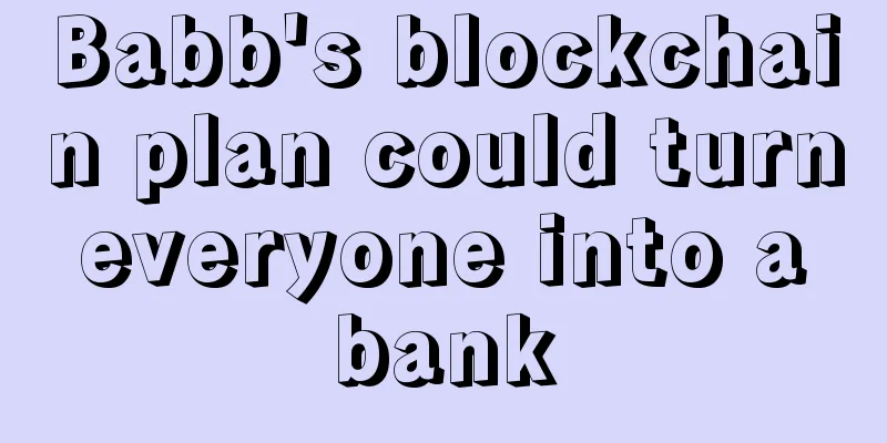 Babb's blockchain plan could turn everyone into a bank