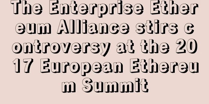 The Enterprise Ethereum Alliance stirs controversy at the 2017 European Ethereum Summit