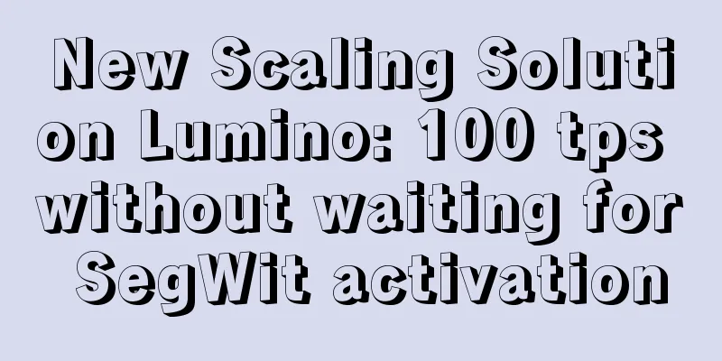 New Scaling Solution Lumino: 100 tps without waiting for SegWit activation