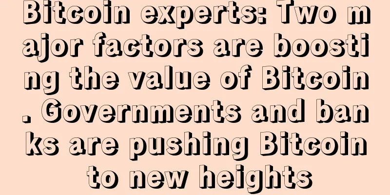 Bitcoin experts: Two major factors are boosting the value of Bitcoin. Governments and banks are pushing Bitcoin to new heights