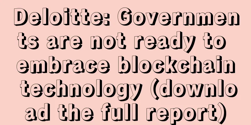 Deloitte: Governments are not ready to embrace blockchain technology (download the full report)