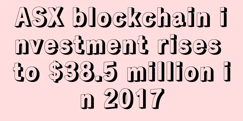 ASX blockchain investment rises to $38.5 million in 2017