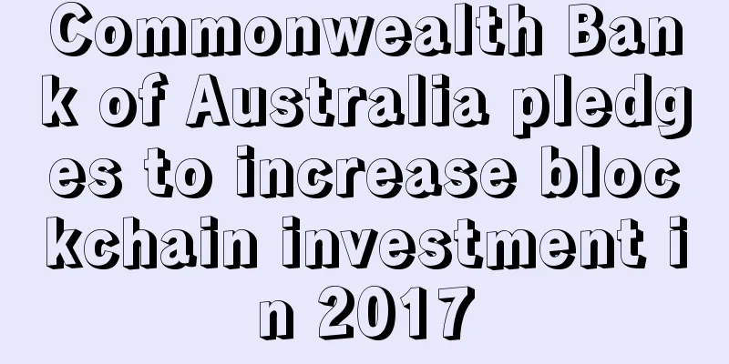 Commonwealth Bank of Australia pledges to increase blockchain investment in 2017