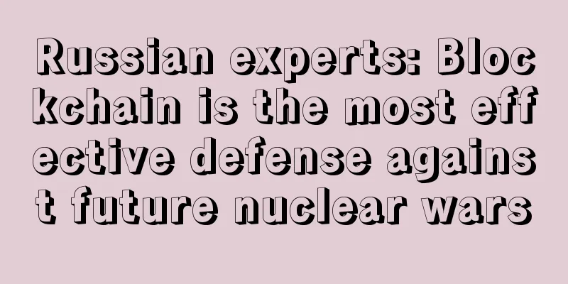 Russian experts: Blockchain is the most effective defense against future nuclear wars
