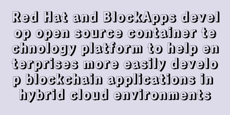 Red Hat and BlockApps develop open source container technology platform to help enterprises more easily develop blockchain applications in hybrid cloud environments