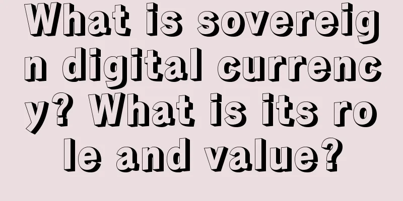 What is sovereign digital currency? What is its role and value?
