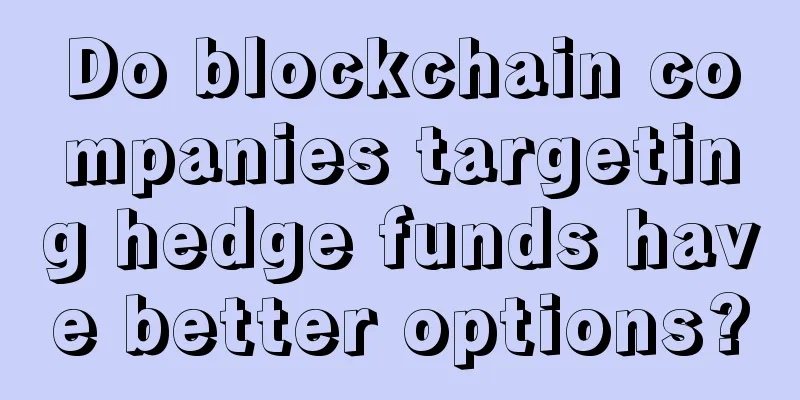 Do blockchain companies targeting hedge funds have better options?