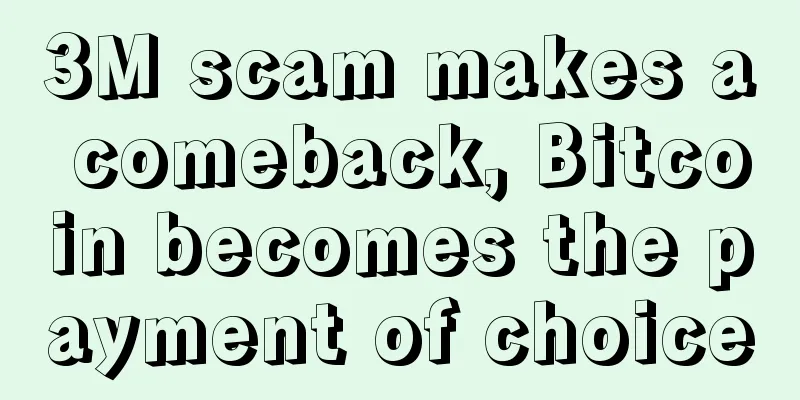 3M scam makes a comeback, Bitcoin becomes the payment of choice