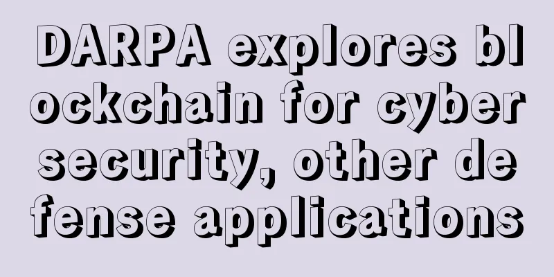 DARPA explores blockchain for cybersecurity, other defense applications